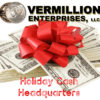 Holiday Cash Headquarters - Vermillion Enterprises. We buy bullion, coins, jewelry, and more. Clean out your closets, clean out your drawers, it's time to put some extra cash in your pockets for the holidays, or to pay some unexpected bills! Gold, Silver, Platinum, Palladium, and Rhodium. Jewelry, Vintage Toys & Comics, Pre-1980 raw sports cards, graded sports cards & memorabilia, old currency, Bullion Rounds, Bullion Bars, Bullion Coins, Graded Coins, Old Coins, and much much more. Serving Brooksville, Crystal River, Dade CIty, Floral City, Gainesville, Holiday, Homosassa, Hudson, Inverness FL, Kissimmee, Land O Lakes, Lecanto, Lutz, New Port Richey, Ocala, Odessa FL, Orlando, Palm Harbor, Spring Hill, Tampa, Tarpon Springs, Wesley Chapel, and Zephyrhills.